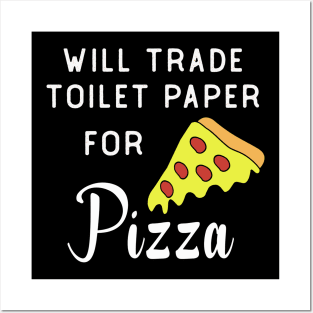 will trade toilet paper for pizza Posters and Art